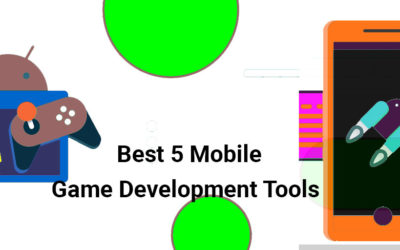 Best 5 Mobile Game Development Tools