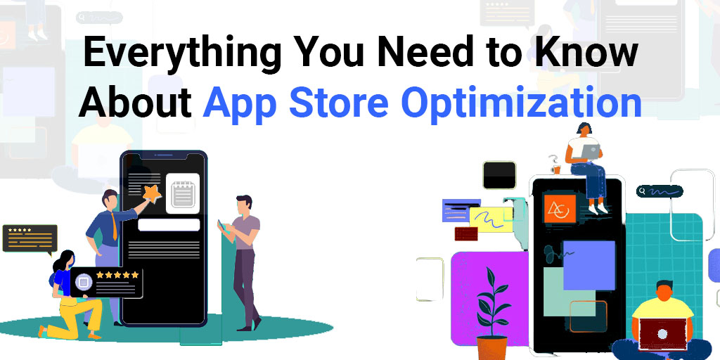 Everything You Need to Know About App Store Optimization