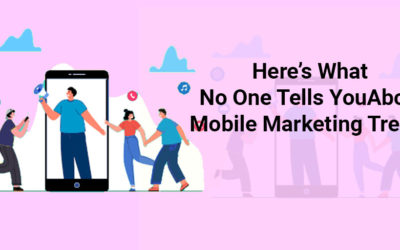 Here’s What No One Tells You about Mobile App Marketing Trends
