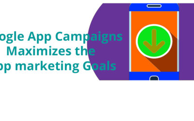 Google App Campaigns maximizes the app Marketing goals