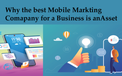 Why the best mobile marketing company for a business is an asset?