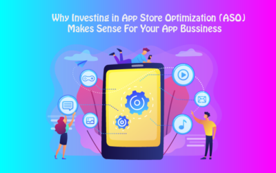 Why Investing in App Store Optimization (ASO) Makes Sense For Your App Business?