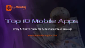 best mobile app affiliate marketing