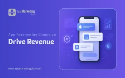 Building Effective App Retargeting Campaigns That Drive Revenue in 2025