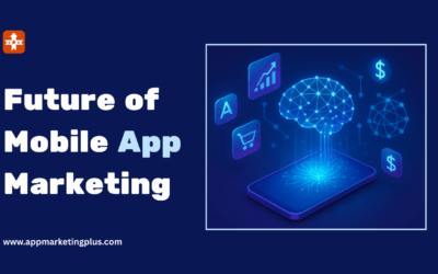 The Future of Mobile App Marketing: 10 Game-Changing Trends Dominating 2025